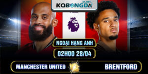 Soi kèo Manchester United vs Brentford 2h 28/4 - Premier League